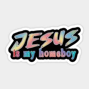 Jesus is My Homeboy -- 80s Retro Sticker